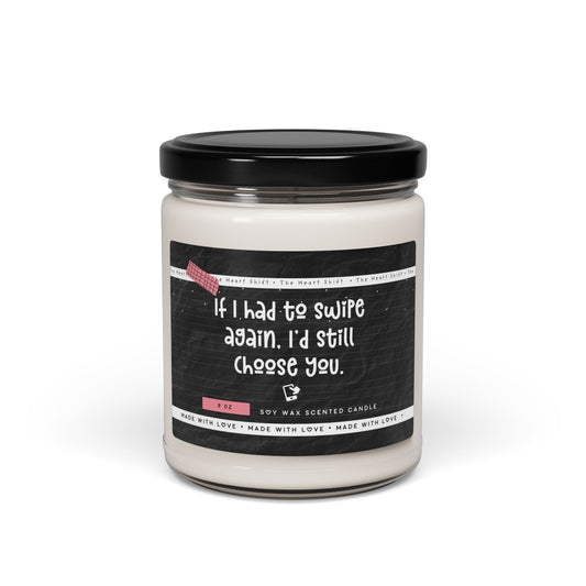 If I Had To Swipe Again, I'd Still Choose You - Funny Gift for Boyfriend or Girlfriend - Scented Soy Candle  (Black)