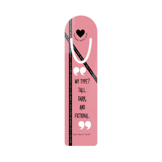 "My Type? Tall, Dark, and Fictional." - Funny, Witty Metal Bookmark - Pink